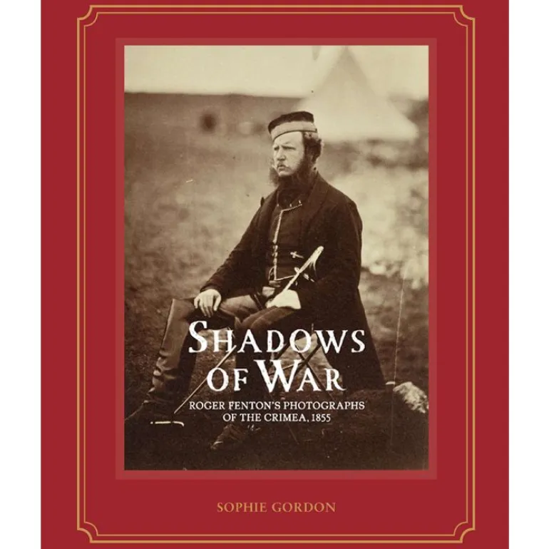Shadows Of War: Roger Fenton'S Photographs Of The Crimea, 1855
